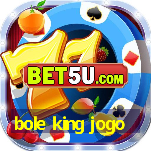 bole king jogo